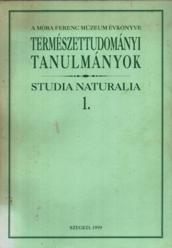 A Mra Ferenc Mzeum vknyve 1999 - Termszettudomnyi Tanulmnyok Studia Naturalia 1.
