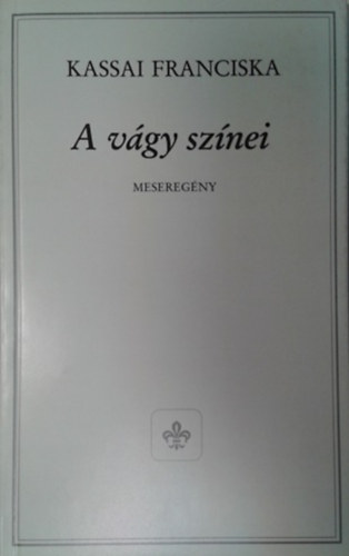 Kassai Franciska - A vgy sznei - Meseregny