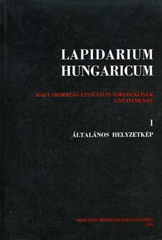 Lapidarium Hungaricum 1.: ltalnos helyzetkp