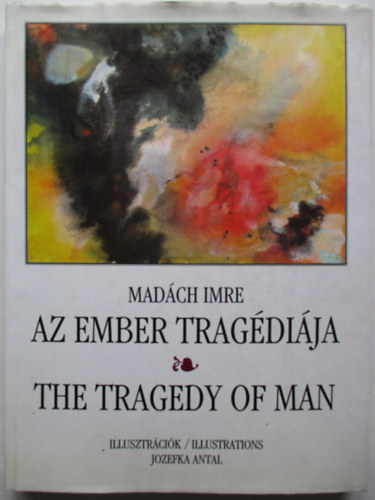 Madch Imre - Az ember tragdija-The tragedy of man (Jozefka Antal illusztrcii)