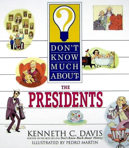 Kenneth C Davis - Don't Know Much About The Presidents