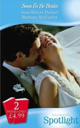 Barbara McCauley Joan Elliot Pickart - Soon to Be Brides (Spotlight)