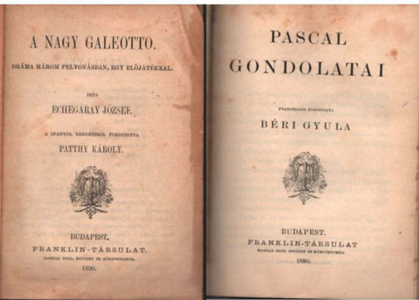 A nagy Geleotto- Drma hrom felvonsban , egy eljtkkal ;Pascal gondolatai ; Beust s Andrssy 1870- s 1871 -ben ; A kzpkori  magyar irodalom stiljrl ( 4 m egybektve )    l