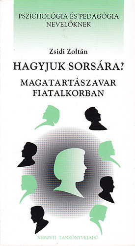 Hagyjuk sorsra? (magatartszavar fiatalkorban)