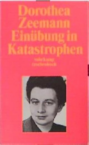 Dorothea Zeemann - Ein�bung in Katastrophen