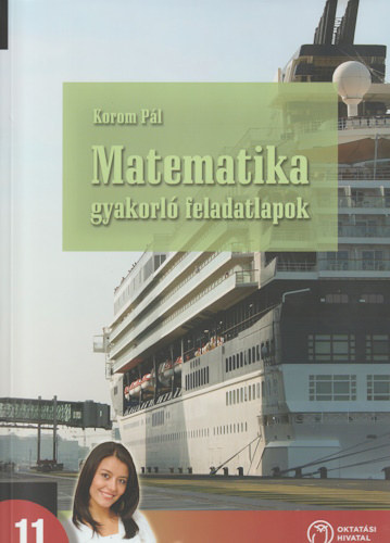 Matematika gyakorl� feladatlapok a k�z�piskol�k 11. �vf. sz�m�ra