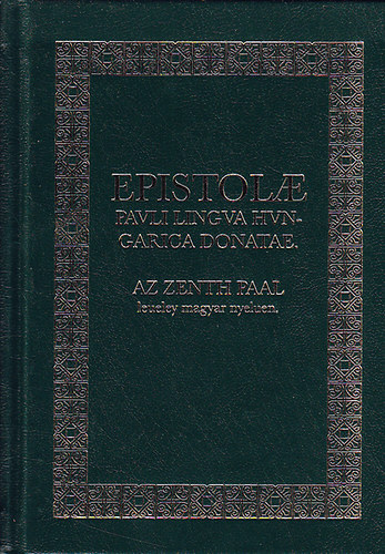Zenth Paal - Epistolae pavli lingva hvngarcia donate - Szent Pl levelei magyar nyelven