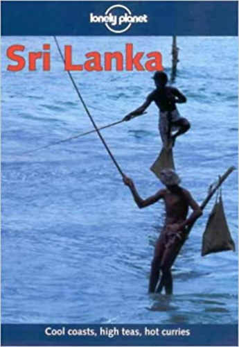 Lonely Planet Publications - Sri Lanka: Cool coasts,high teas, hot curries
