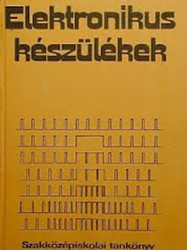Elektronikus kszlkek (Szakkzpiskolai tanknyv)