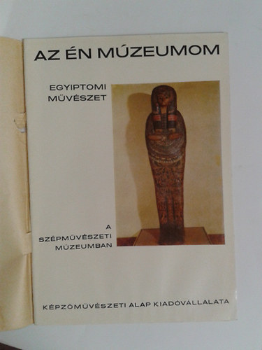 Wessetzky Vilmos - Egyiptomi mvszet a Szpmvszeti Mzeumban (Az n mzeumom)