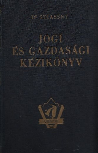 Stiassny József dr. (összeáll.) - Jogi és gazdasági kézikönyv I.-II.-III.
