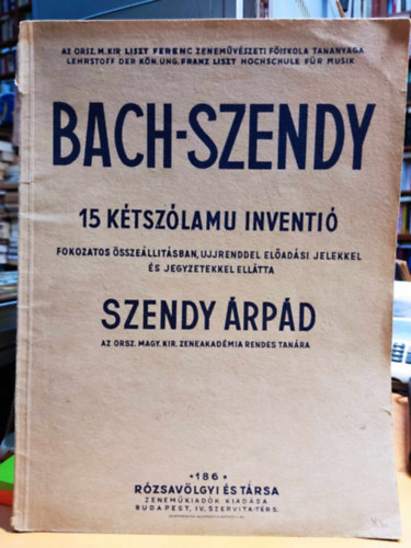 Bach-Szendy - 15 ktszlamu inventi (fokozatos sszelltsban, ujjrenddel, eladsi jelekkel s jegyzetekkel elltta Szendy rpd) 186. sz.