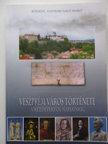 Veszpr�m v�ros t�rt�nete a kezdetekt�l napjainkig