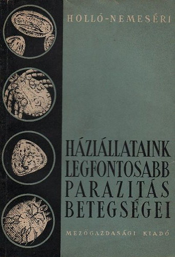 Nemes�ri L�szl�; Holl� Ferenc - H�zi�llataink legfontosabb parazit�s betegs�gei