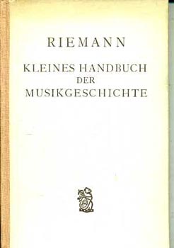 Hugo Riemann - Kleines handbuch der musikgeschichte mit periodisierung nach ...