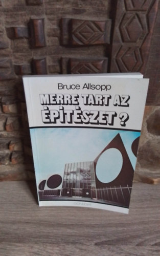 Kzdy Beatrix  Bruce Allsopp (ford.) - Merre tart az ptszet? (Towards a Humane Architecture)