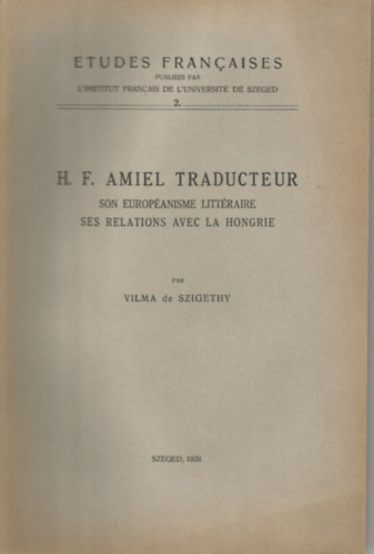 H.F. Amiel traducteur son europanisme littraire ses ralations avec la Hongrie