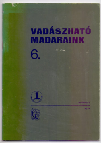 Dr. Sterbetz Istvn s Beregszzi Gyrgy  (szerk.) - Vadszhat madaraink 6. (Termszetvdelem)