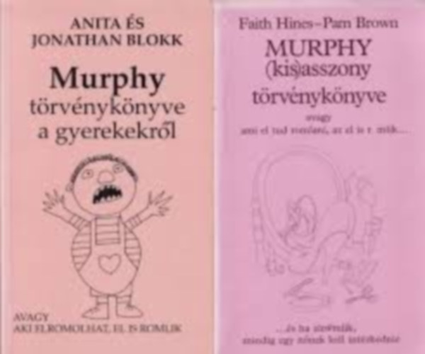 Murphy trvnyknyve a gyerekekrl- Murphy (kis)asszony trvnyknyve avagy ami el tud romlani, az el is r mlik...
