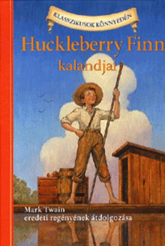 Huckleberry Finn kalandjai - Klasszikusok knnyedn