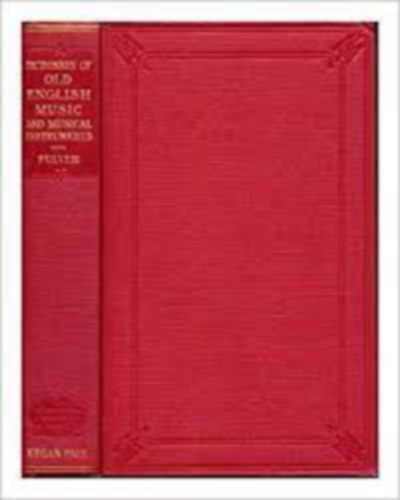 Jeffrey PULVER - A dictionary of old English music and musical instruments
