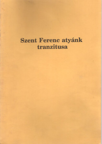 Szent Ferenc aty�nk tranzitusa