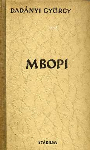 Dadnyi Gyrgy - Mbopi (A szerz eredeti rajzaival. Nyomtatta a Stdium Rt., Budapest.)