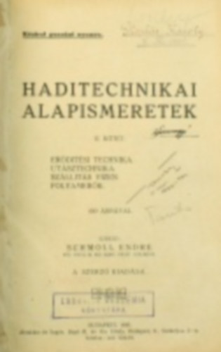 Schmoll Endre - Haditechnikai alapismeretek. II. kt. Erdtsi technika. Utsztechnika. Szllts vizen. Folyamerk