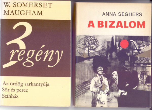 W. Somerset Maugham - Anna Seghers - 3 regny (Az rdg sarkantyja - Sr s perec - Sznhz) + A bizalom (2 m)