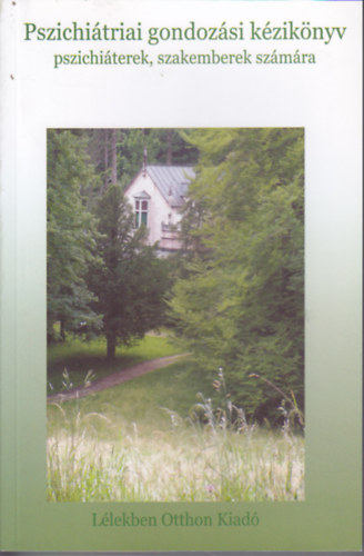 Oriold K�roly  (szerk.) - Pszichi�triai gondoz�si k�zik�nyv pszichi�terek, szakemberek sz�m�ra