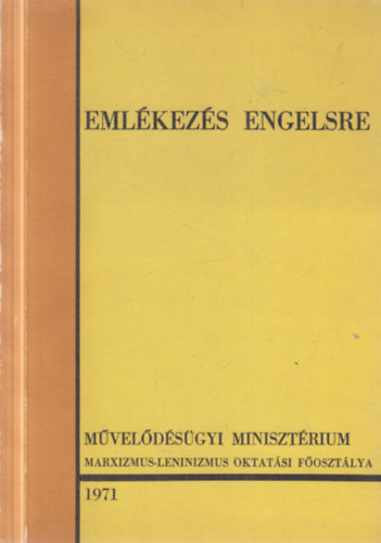 Király József (szerk.) - Emlékezés Engelsre (A marxizmus-leninizmus oktatók és a Marxista-Leninista Tudományos Diákkörök hallgatói országos emlékülésének anyaga)