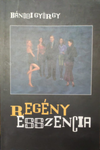 Bnosi Gyrgy - Regny Esszencia
