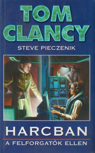 Tom Clancy-Steve Pieczenik - Harcban a felforgatk ellen