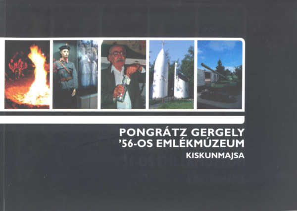 Pongrtz Gergely '56-os emlkmzeum Kiskunmajsa