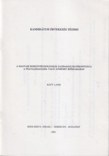 A magyar doh�nyfeldolgoz�s gazdas�gi hat�konys�ga a piacgazdas�gba val� �tmenet id�szak�ban - Kandid�tusi �rtekez�s T�zisei