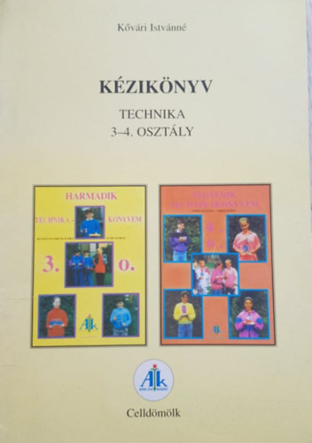 K�zik�nyv - Technika 3-4. oszt�ly (Harmadik technikak�nyvem, Negyedik technikak�nyvem)
