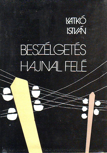 Katk� Istv�n - Besz�lget�s hajnal fel�