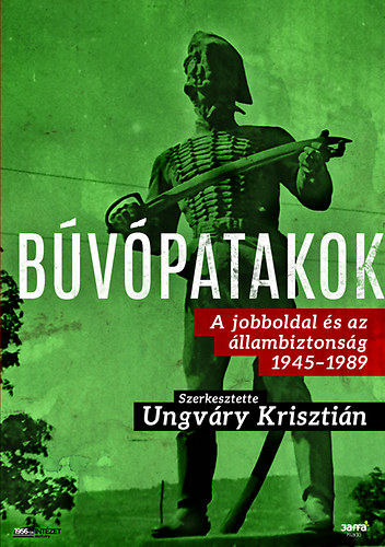 Ungvry Krisztin - Bvpatakok - A jobboldal s az llambiztonsg 1945-1989