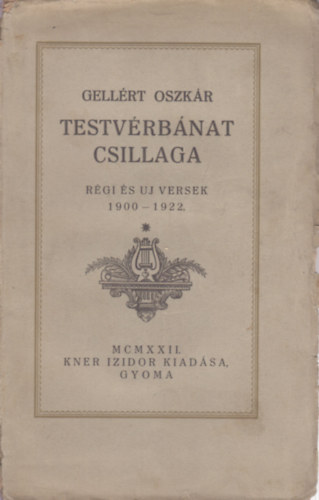 Gellrt Oszkr - Testvrbnat csillaga - Rgi s j versek 1900-1922