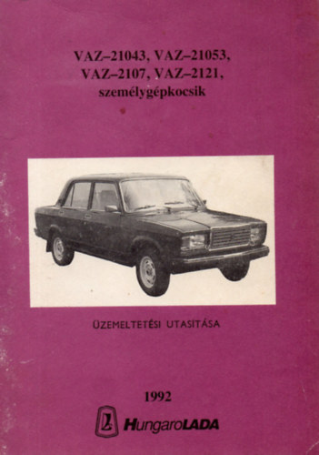 VAZ-21043, VAZ-21053, VAZ-2107,VAZ-2121 szgk-k �zemeltet�si utas�t�sa