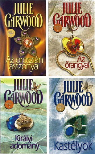 Julie Garwood - A korona kmei I-IV. (Az oroszln asszonya + Az rangyal + Kirlyi adomny + Kastlyok)