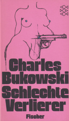 Charles Bukowski - Schlechte Verlierer