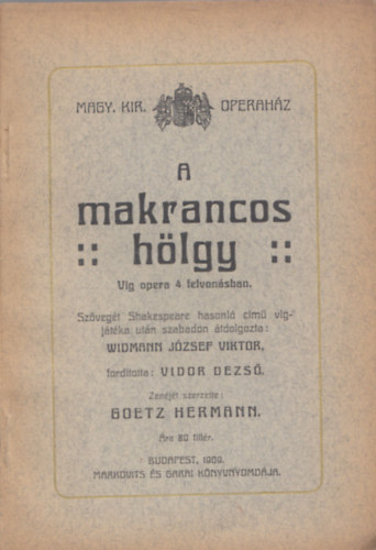 A makrancos hlgy - Vg opera 4 felvonsban (Magyar Kirlyi Operahz)