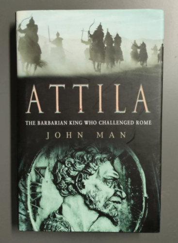 Attila: The Barbarian King Who Challenged Rome