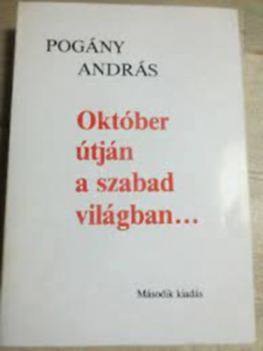 Oktber tjn a szabad vilgban...- Vlogatott cikkek, eladsok s tanulmnyok az elmlt negyedszzad emigrcis kzdelmeibl 1960-1984.