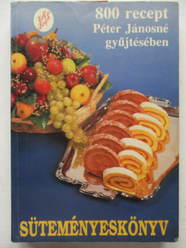Pter Jnosn - 800 recept Pter Jnosn gyjtsben - Stemnyesknyv