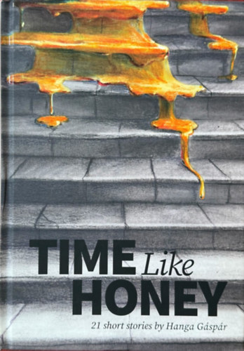 G�sp�r Hanga - Time Like Honey - 21 Short Stories