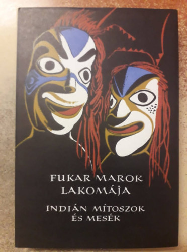 Fukar Marok lakomja (szak-Amerika nyugati partvidknek indin mtoszai s mesi)