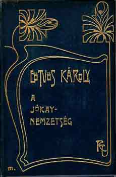 Etvs Kroly - A Jkay-nemzetsg