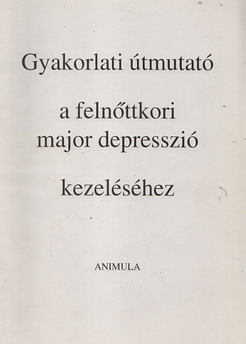 Gyakorlati tmutat a felnttkori major depresszi kezelshez